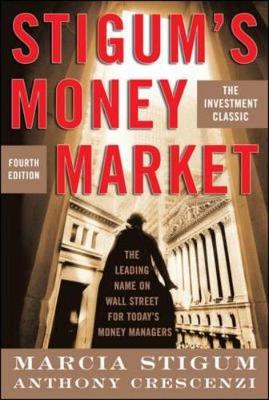 Stigum's Money Market, 4e - Stigum, Marcia, and Crescenzi, Anthony