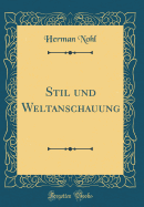 Stil Und Weltanschauung (Classic Reprint)