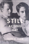Still Acting Gay: Male Homosexuality in Modern Drama