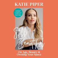 Still Beautiful: On Age, Beauty and Owning Your Space