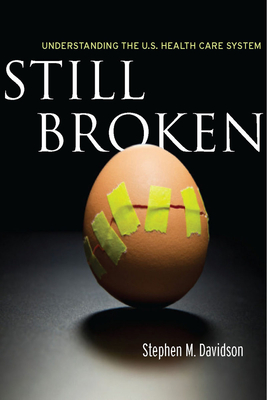 Still Broken: Understanding the U.S. Health Care System - Davidson, Stephen