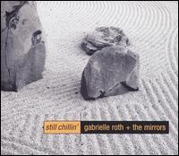 Still Chillin' - Gabrielle Roth & The Mirrors