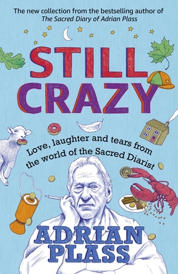 Still Crazy: Love, laughter and tears from the world of the Sacred Diarist - Plass, Adrian