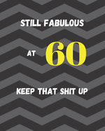 Still Fabulous At 60 Keep That Shit Up: funny 60th birthday gifts for women men Expense Tracker - Perfect 60th birthday gift