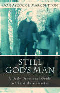 Still God's Man: A Daily Devotional Guide to Christlike Character