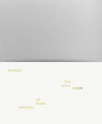 Still Hour - Plossu, Bernard (Photographer), and Bonet, Juan (Contributions by), and Vzquez, Ricardo Martnez (Contributions by)