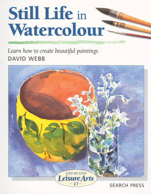 Still Life in Watercolour - Webb, David, and Smith, Ray Campbell