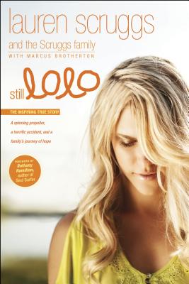 Still Lolo: A Spinning Propeller, a Horrific Accident, and a Family's Journey of Hope - Scruggs, Lauren, and Scruggs Family, and Brotherton, Marcus
