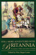 Still More Adventures with Britannia: Personalities, Politics and Culture in Britain