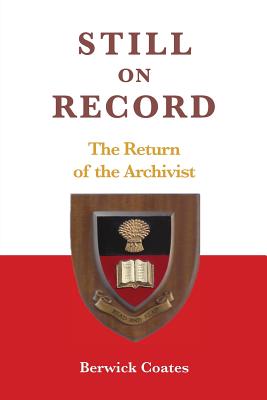 Still on Record: The Return of the Archivist - Coates, Berwick