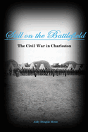 Still on the Battlefield: The Civil War in Charleston