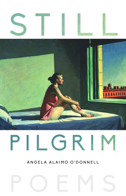 Still Pilgrim: Poems - O'Donnell, Angela