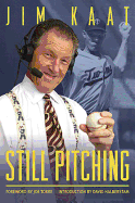 Still Pitching: Musings from the Mound and the Microphone