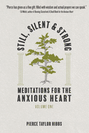 Still, Silent, and Strong: Meditations for the Anxious Heart, Volume 1