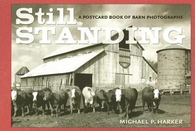 Still Standing: A Postcard Book of Barn Photographs - Harker, Michael P