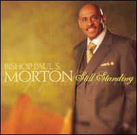 Still Standing - Bishop Paul S. Morton, Sr.