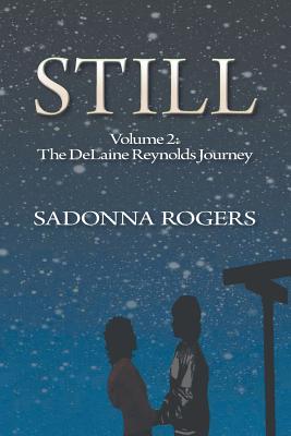 Still: Volume 2: The DeLaine Reynolds Journey - Rogers, Sadonna