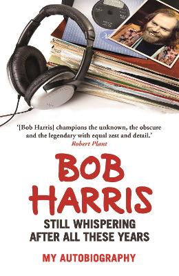 Still Whispering After All These Years: My Autobiography - Harris, Bob