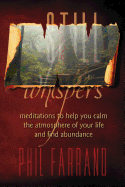 Still Whispers: Meditations to Help You Calm the Atmosphere of Your Life and Find Abundance...