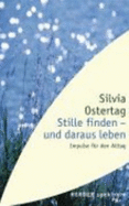 Stille Finden-Und Daraus Leben - Ostertag, Silvia