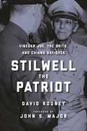 Stilwell: The Patriot: Vinegar Joe, the Brits and Chiang Kai-Shek