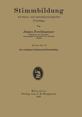 Stimmbildung Auf Stimm- Und Sprachphysiologischer Grundlage: Erster Band Die Wichtigsten Probleme Der Stimmbildung - Forchhammer, Jrgen