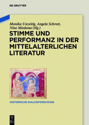 Stimme und Performanz in der mittelalterlichen Literatur - Unzeitig, Monika (Editor), and Schrott, Angela (Editor), and Miedema, Nine (Editor)