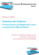 Stimmen Der Anderen - Presseschauen ALS Wegbereiter Einer Europ?ischen ?ffentlichkeit. Wie Pressekommentare Das Eu-Demokratiedefizit Verringern