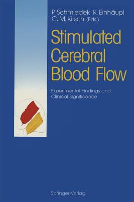 Stimulated Cerebral Blood Flow: Experimental Findings and Clinical Significance - Schmiedek, Peter (Editor), and Einhupl, Karl (Editor), and Kirsch, Carl-Martin (Editor)