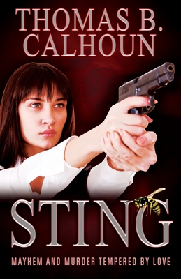 Sting: Mayhem and Murder Tempered by Love - Calhoun, Thomas B