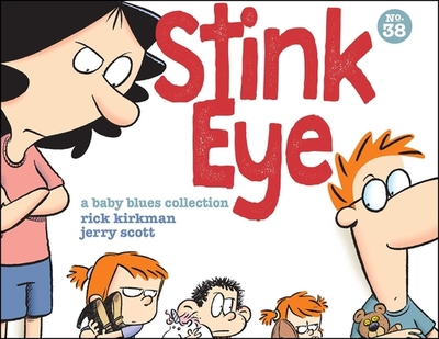 Stink Eye: A Baby Blues Collection Volume 38 - Kirkman, Rick, and Scott, Jerry