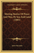 Stirring Stories of Peace and War, by Sea and Land (1885)
