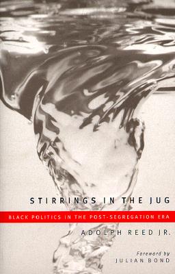 Stirrings in the Jug: Black Politics in the Post-Segregation Era - Reed Jr, Adolph