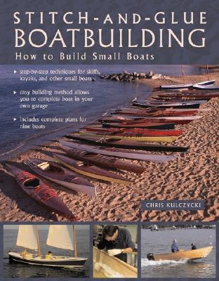 Stitch-And-Glue Boatbuilding: How to Build Kayaks and Other Small Boats - Kulczycki, Chris