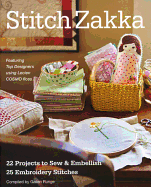 Stitch Zakka: 22 Projects to Sew & Embellish * 25 Embroidery Stitches