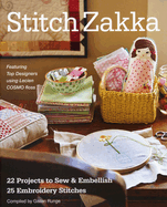 Stitch Zakka: 22 Projects to Sew & Embellish * 25 Embroidery Stitches