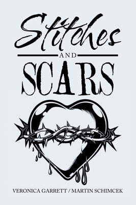 Stitches and Scars - Garrett, Veronica, and Schimcek, Martin