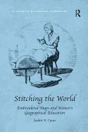 Stitching the World: Embroidered Maps and Women's Geographical Education