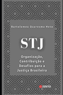 Stj: Organiza??o, Contribui??o e Desafios para a Justi?a Brasileira