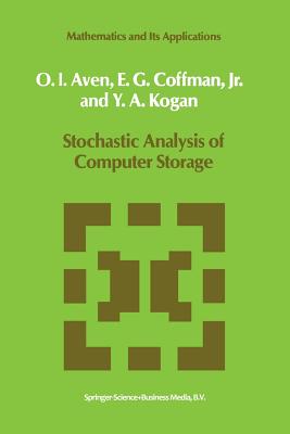 Stochastic Analysis of Computer Storage - Aven, O I, and Coffman, E G, and Kogan, Y a