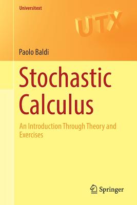 Stochastic Calculus: An Introduction Through Theory and Exercises - Baldi, Paolo