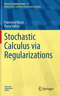 Stochastic Calculus via Regularizations