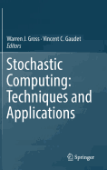 Stochastic Computing: Techniques and Applications