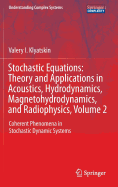 Stochastic Equations: Theory and Applications in Acoustics, Hydrodynamics, Magnetohydrodynamics, and Radiophysics, Volume 2: Coherent Phenomena in Stochastic Dynamic Systems