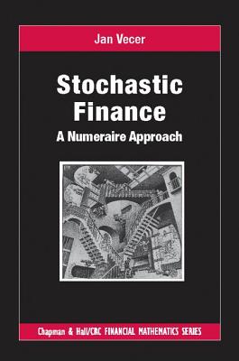 Stochastic Finance: A Numeraire Approach - Vecer, Jan