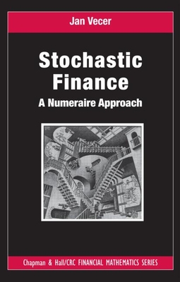 Stochastic Finance: A Numeraire Approach - Vecer, Jan