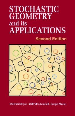 Stochastic Geometry and Its Applications - Stoyan, Dietrich, Professor, and Kendall, Wilfrid S, Dr., and Mecke, Joseph