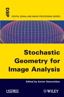 Stochastic Geometry for Image Analysis - Descombes, Xavier (Editor)