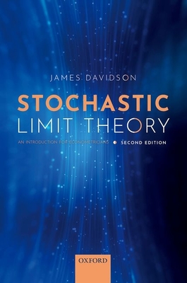 Stochastic Limit Theory: An Introduction for Econometricians - Davidson, James