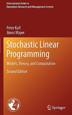 Stochastic Linear Programming: Models, Theory, and Computation - Kall, Peter, and Mayer, Jnos